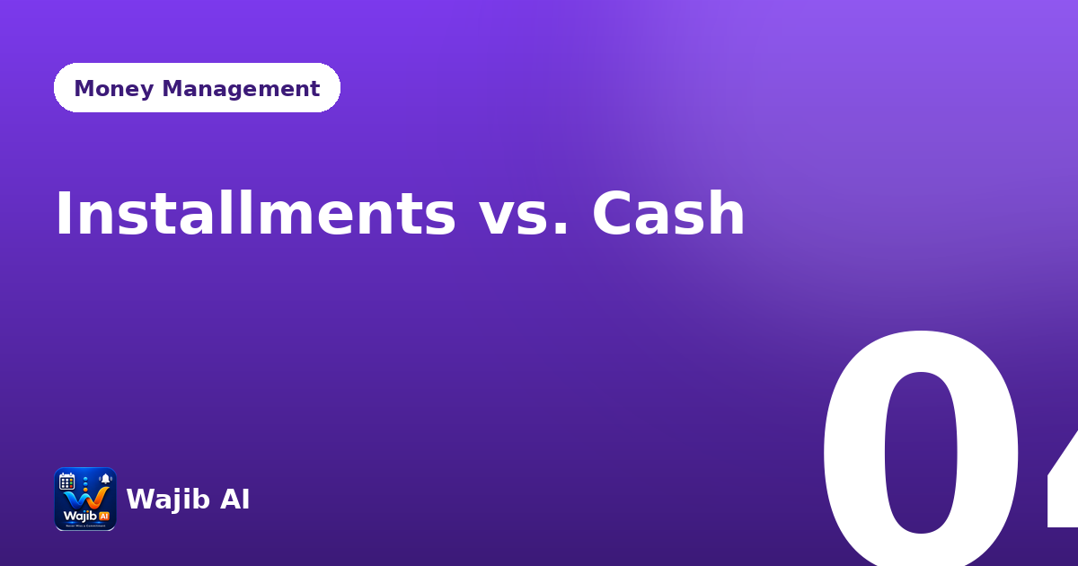 Installments vs. Cash: When Each Makes Sense